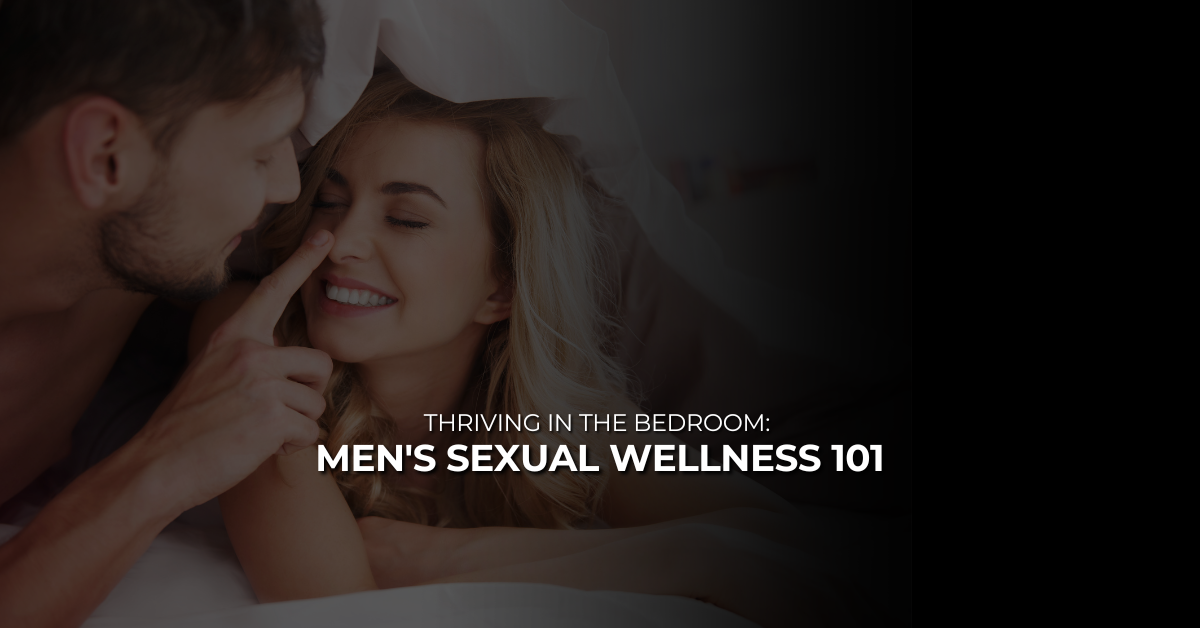 Men's Sexual Wellness 101